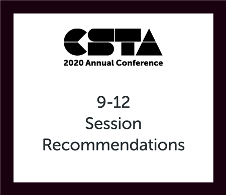 CSTA 2020 Annual conference, 9-12 session recommendations