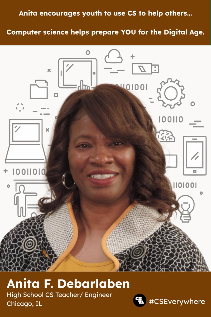 Photo of Anita F. Debarlaben, High school CS teacher and engineer from Chicago, IL. The text above the image reads, "Anita encourages youth to use CS to help others... Computer science helps prepare YOU for the digital age." Her image sits in front of a white background with gray vector computer graphics.