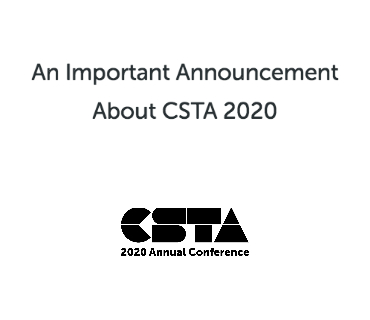 An important announcement about CSTA 2020