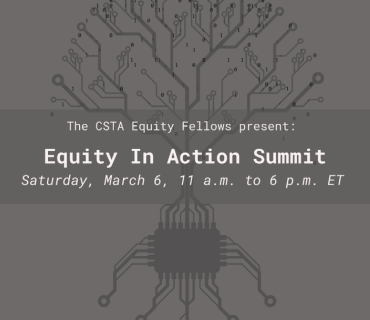 Text reads: The CSTA Equity Fellows present: Equity in Action Summit, Saturday, March 6, 2021. 11 a.m. to 6 p.m. ET. 
Image is of a circuit board forming the image of a tree.