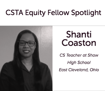 CSTA Equity Fellow Spotlight: Shanti Coaston, CS teacher at Shaw High School. East Cleveland, Ohio.