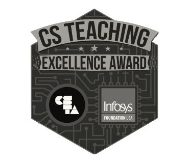 Badge for the 2022 CS Teaching Excellence Award. It is a circuit board shaped like a hexagon with the logos of CSTA and Infosys under the award title.