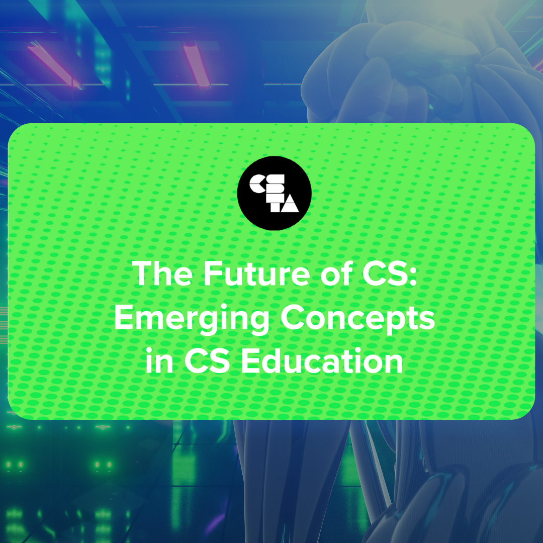 Future of CS Summit: Emerging Concepts in CS Education. The text is on a bright green block and sits under the CSTA logo. 