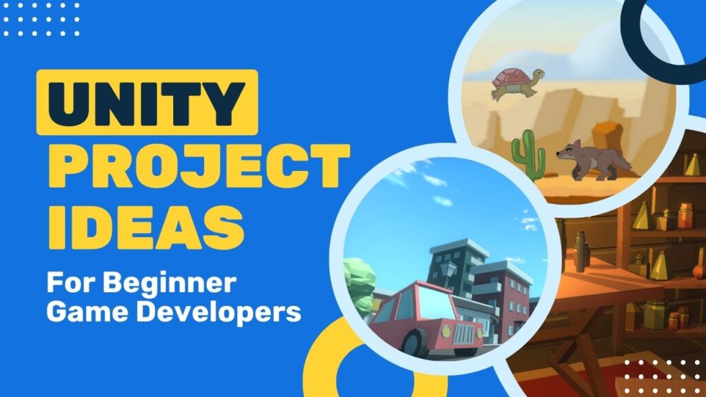 Unity Project Ideas for beginner game designers