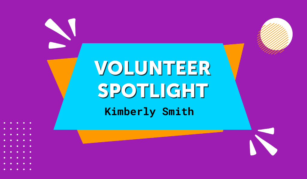 Volunteer Spotlight Kimberly Smith