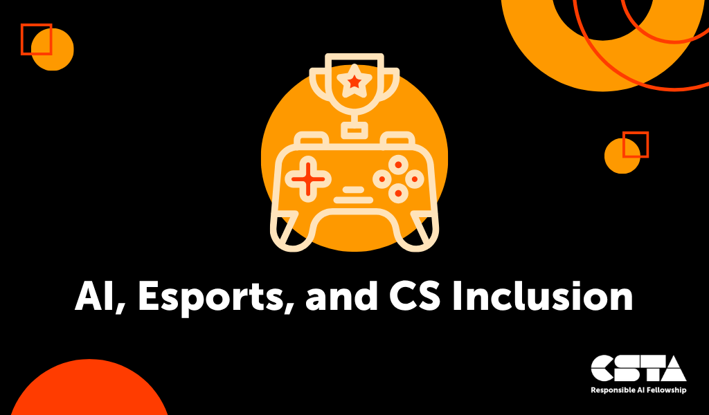 AI, Esports, and CS inclusion